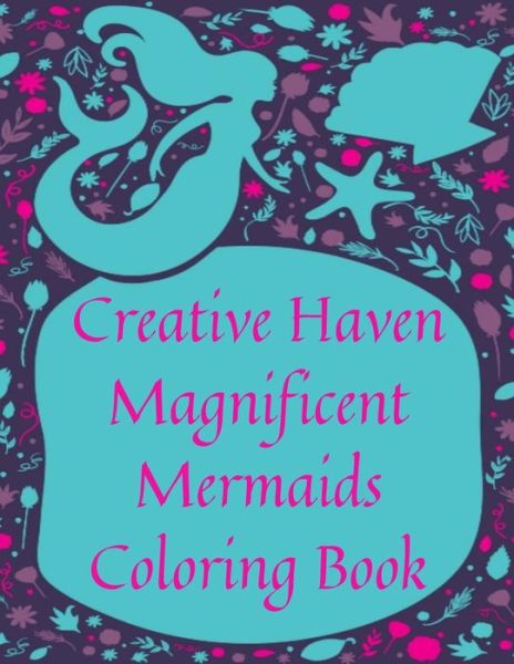 Cover for Mermaids Margret · Creative Haven Magnificent Mermaids Coloring Book (Paperback Book) (2020)