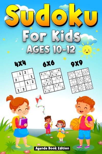 Cover for Agenda Book Edition · Sudoku for Kids Age 10-12: 250 Easy Sudoku Puzzles For Kids And Beginners 4x4, 6x6 and 9x9, With Solutions (Paperback Book) (2021)