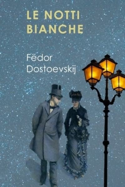 Cover for Fyodor Mikhailovich Dostoevsky · Le Notti Bianche (Taschenbuch) (2021)
