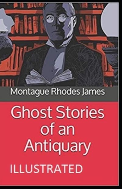 Cover for Montague Rhodes James · Ghost Stories of an Antiquary Illustrated (Paperback Bog) (2021)