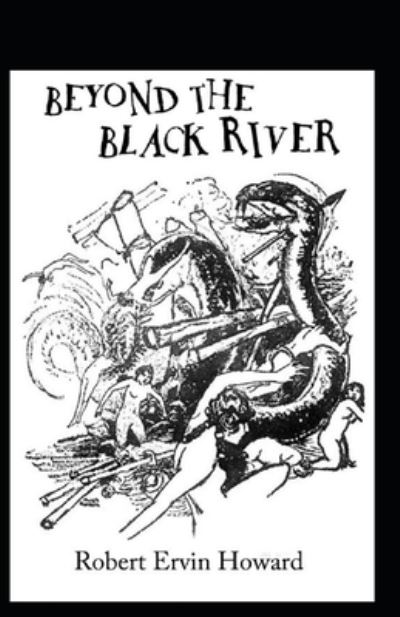 Cover for Robert Ervin Howard · Beyond the Black River Annotated (Paperback Book) (2021)