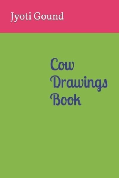 Cover for Jyoti Gound · Cow Drawings Book: Kids (Paperback Book) (2022)