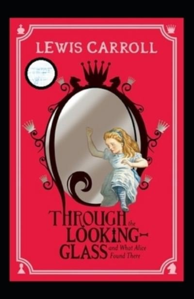 Cover for Lewis Carroll · Through the Looking Glass (And What Alice Found There) Annotated (Pocketbok) (2022)