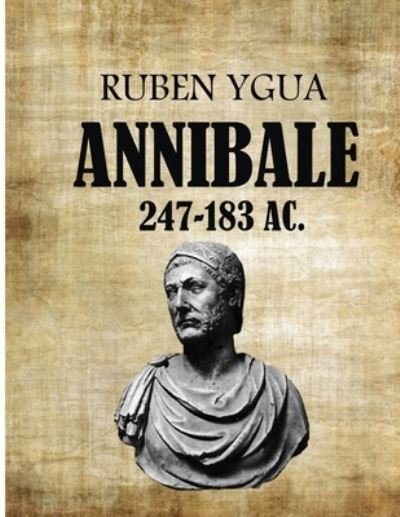Cover for Ruben Ygua · Annibale: Cartagine, 247 a.C. - Lybissa, 183 a.C. (Pocketbok) (2022)