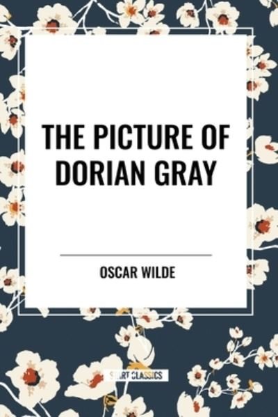 The Picture of Dorian Gray - Oscar Wilde - Books - Start Classics - 9798880919048 - May 22, 2024