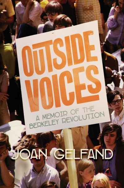 Cover for Joan Gelfand · Outside Voices: A Memoir of the Berkeley Revolution (Inbunden Bok) (2024)