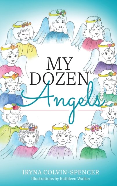 Cover for Iryna Colvin-Spencer · My Dozen Angels (Paperback Book) (2022)