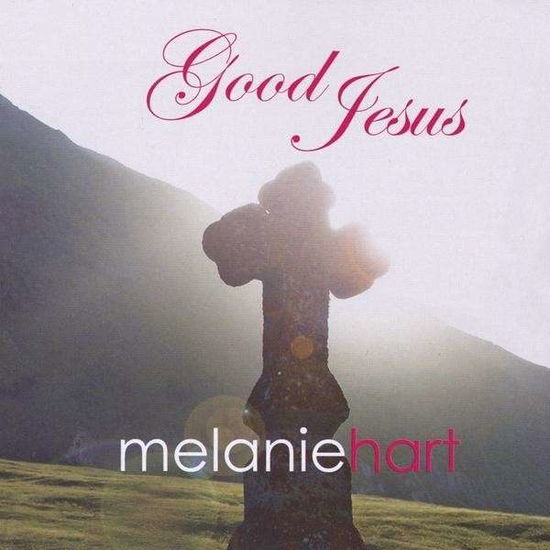 Cover for Melanie Hart · Good Jesus (CD) (2008)