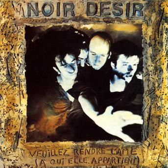 Veuillez Rendre L'ame - Noir Desir - Music - UNIVERSAL - 0600753198049 - May 11, 2021