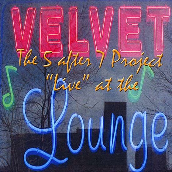 Cover for 5 After 7 Project · 5 After 7 Project: Live at Velvet Lounge (CD) (2008)