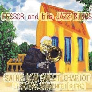 Cover for Fessor &amp; His Jazz Kings · Swing Low Sweet Chariot (CD) (2014)