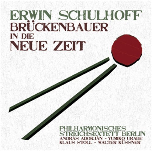 Schulhoff: Bruckenbauer In Die Neue Zeit - Andras Adorjan / Berlin Philharmonic String Sextet - Musik - PHIL.HARMONIE - 4250317416049 - 10. december 2021