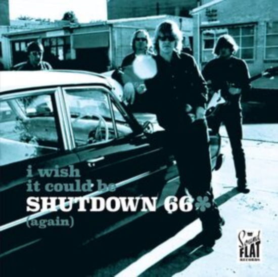 I Wish It Could Be Shutdown 66 (Again) - Shutdown 66 - Muzyka - SOUNDFLAT RECORDS (CODE 7) - 4251896112049 - 2 sierpnia 2024