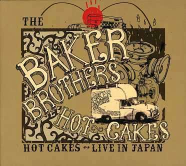 Hot Cakes: Live in Japan - Baker Brothers - Muzyka - P-VINE - 4995879200049 - 10 kwietnia 2007