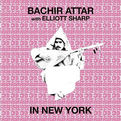 Cover for Bachir Attar &amp; Elliott Sharp · In New York (LP) (2022)