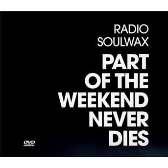 Part Of The Weekend Never Dies (+Cd) - Soulwax - Filmes - PLAY IT AGAIN SAM - 5413356514049 - 4 de setembro de 2008