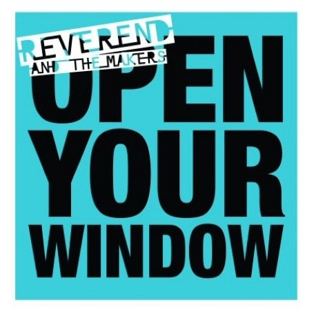 Cover for Reverend &amp; the Makers · Open Your Window (7&quot;) (2007)