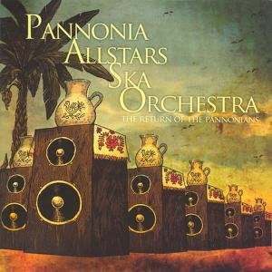 Cover for Pannonia Allstars Ska Orchestra · Return of Pannonians (CD) (2007)