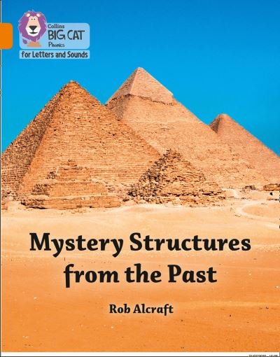 Mystery Structures from the Past: Band 06/Orange - Collins Big Cat Phonics for Letters and Sounds - Rob Alcraft - Books - HarperCollins Publishers - 9780008410049 - September 14, 2020