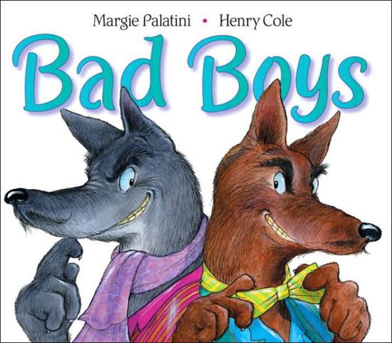 Bad Boys - Margie Palatini - Books - HarperCollins - 9780060001049 - August 22, 2006