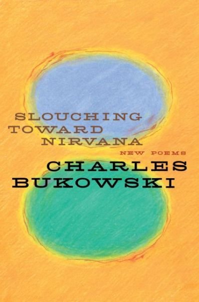 Cover for Charles Bukowski · Slouching Toward Nirvana: New Poems (Paperback Bog) (2006)