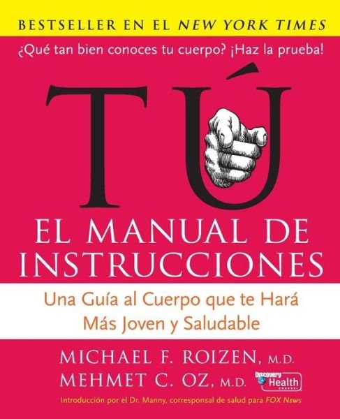 Cover for Oz, Mehmet C, MD · Tu: El Manual de Instrucciones: Una Guia Al Cuerpo Que Te Hara Mas Joven Y Saludable (Paperback Bog) [Spanish, 1 Tra edition] (2006)
