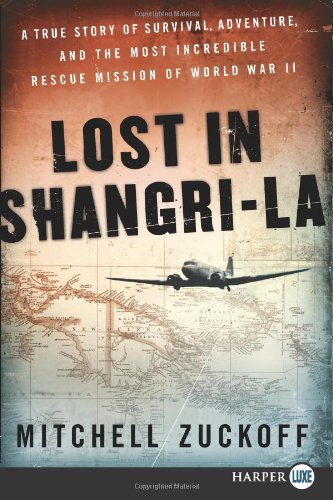 Cover for Mitchell Zuckoff · Lost in Shangri-la Lp: a True Story of Survival, Adventure, and the Most Incredible Rescue Mission of World War II (Taschenbuch) [Lrg edition] (2011)