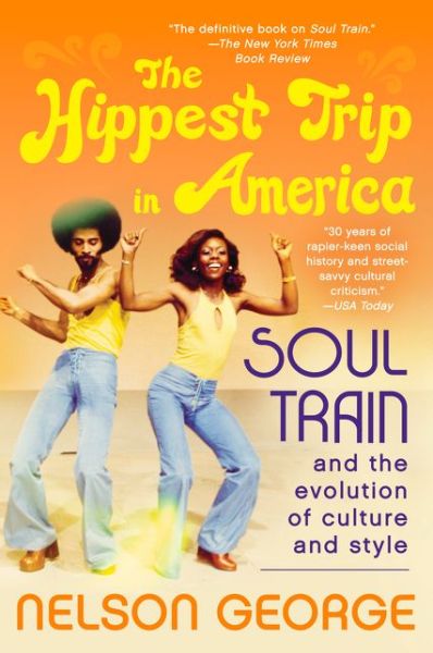 Cover for Nelson George · The Hippest Trip in America: Soul Train and the Evolution of Culture &amp; Style (Taschenbuch) (2015)