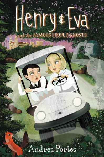 Cover for Andrea Portes · Henry &amp; Eva and the Famous People Ghosts (Hardcover Book) (2019)