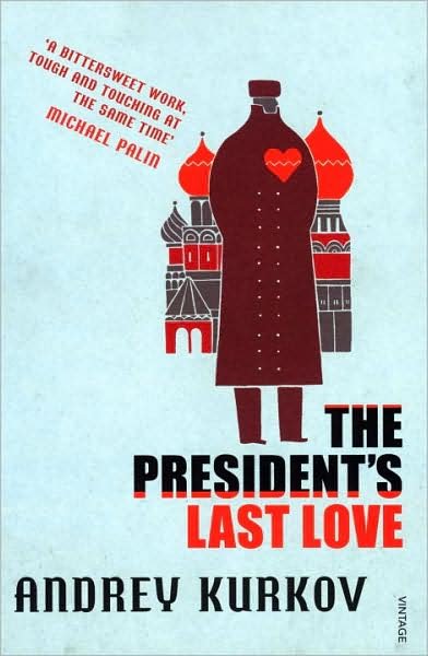 The President's Last Love - Andrey Kurkov - Books - Vintage Publishing - 9780099485049 - March 5, 2009