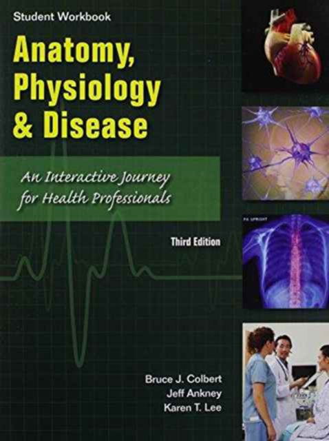 Cover for Bruce Colbert · Student Workbook to accompany Anatomy, Physiology, and Disease: An Interactive Journey for Health Professions for CTE / School (Paperback Book) (2015)