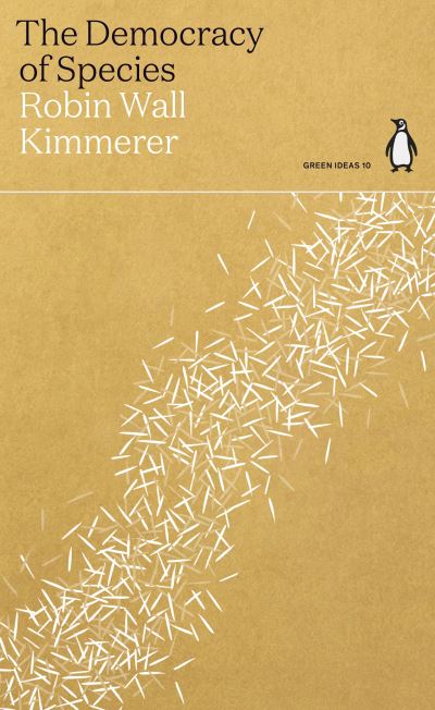 The Democracy of Species - Green Ideas - Robin Wall Kimmerer - Books - Penguin Books Ltd - 9780141997049 - August 26, 2021