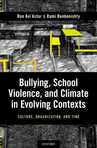 Cover for Avi Astor, Ron (Lenore Stein-Wood and William S. Wood Professor of School Behavioral Health, Lenore Stein-Wood and William S. Wood Professor of School Behavioral Health, School of Social Work, Rossier School of Education, UNIVERSITY OF SOUTHERN CALIFORNIA · Bullying, School Violence, and Climate in Evolving Contexts: Culture, Organization, and Time (Hardcover bog) (2019)