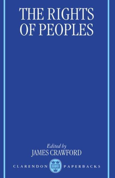 The Rights of Peoples - Clarendon Paperbacks - James Crawford - Książki - Oxford University Press - 9780198258049 - 2 lipca 1992