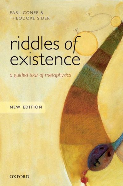 Cover for Conee, Earl (University of Rochester, New York) · Riddles of Existence: A Guided Tour of Metaphysics: New Edition (Paperback Book) [New edition] (2014)