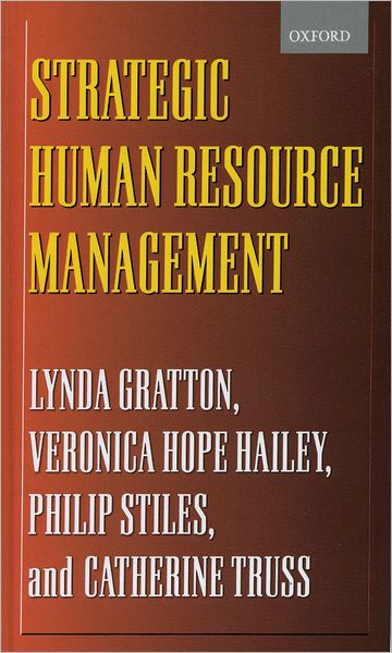 Cover for Gratton, Lynda (Professor of Human Resource Management, Professor of Human Resource Management, London Business School) · Strategic Human Resource Management: Corporate Rhetoric and Human Reality (Innbunden bok) (1999)