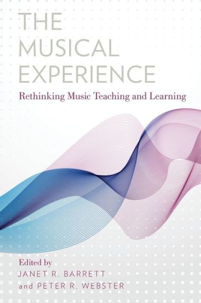The Musical Experience: Rethinking Music Teaching and Learning - Janet R. Barrett - Bøger - Oxford University Press Inc - 9780199363049 - 11. september 2014
