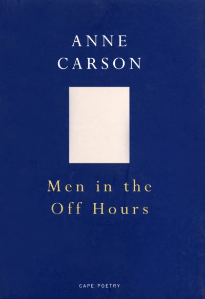 Men In The Off Hours - Anne Carson - Books - Vintage Publishing - 9780224061049 - November 9, 2000