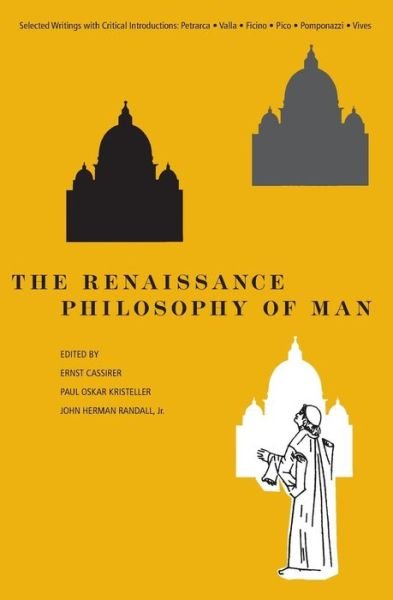 The Renaissance Philosophy of Man: Petrarca, Valla, Ficino, Pico, Pomponazzi, Vives - Ernst Cassirer - Books - The University of Chicago Press - 9780226096049 - February 15, 1956