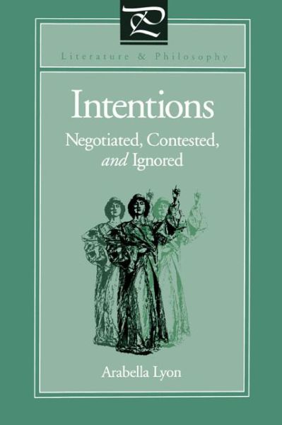 Cover for Arabella Lyon · Intentions: Negotiated, Contested, and Ignored - Literature and Philosophy (Paperback Bog) (1998)