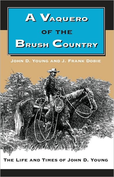Cover for John D. Young · A Vaquero of the Brush Country: The Life and Times of John D. Young (Taschenbuch) [Reissue edition] (1999)