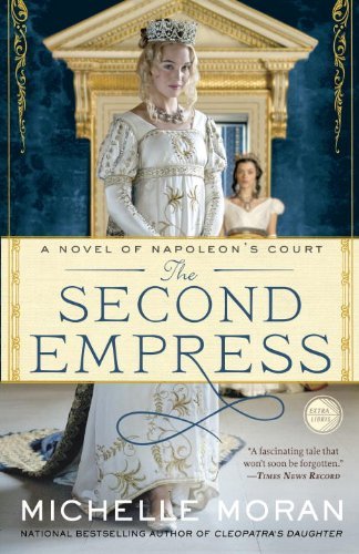 Cover for Michelle Moran · The Second Empress: a Novel of Napoleon's Court (Napoleon's Court Novels) (Taschenbuch) [Reprint edition] (2013)