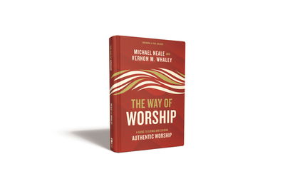 Cover for Michael Neale · The Way of Worship: A Guide to Living and Leading Authentic Worship (Hardcover Book) (2020)