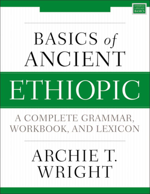 Cover for Archie T. Wright · Basics of Ancient Ethiopic: A Complete Grammar, Workbook, and Lexicon - Zondervan Language Basics Series (Paperback Book) (2022)