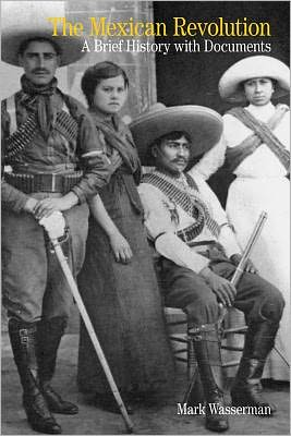 Cover for Mark Wasserman · The Mexican Revolution: a Brief History with Documents (Paperback Book) (2012)