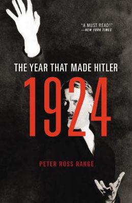 1924: The Year That Made Hitler - Peter Ross Range - Książki - Little, Brown & Company - 9780316384049 - 24 listopada 2016