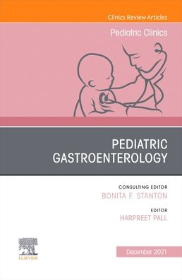 Cover for Harpreet Pall · Pediatric Gastroenterology, An Issue of Pediatric Clinics of North America - The Clinics: Internal Medicine (Hardcover Book) (2021)