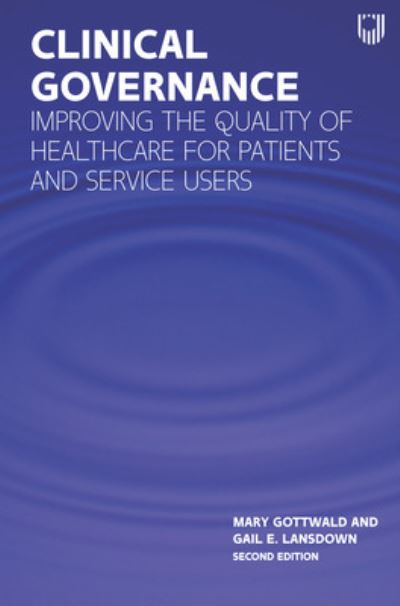Clinical Governance: Improving the quality of healthcare for patients and service users - Mary Gottwald - Bøger - Open University Press - 9780335251049 - 13. september 2021