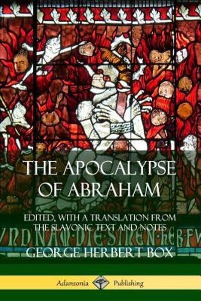 Cover for George Herbert Box · The Apocalypse of Abraham Edited, With a Translation from the Slavonic Text and Notes (Paperback Book) (2019)