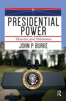 Cover for John P. Burke · Presidential Power: Theories and Dilemmas (Hardcover Book) (2019)